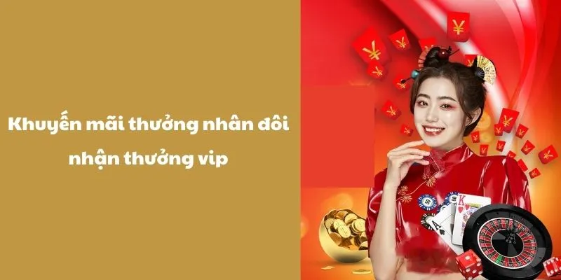 Khuyến Mãi Thành Viên Vip - Top 3 Sự Kiện Đang Diễn Ra 3 Chương trình thưởng nhân đôi nhận thưởng vip